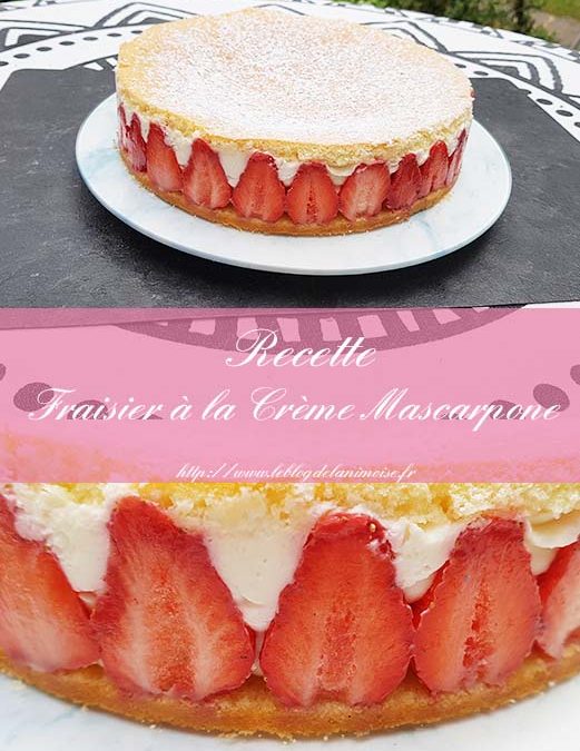 RECETTE : Le Fraisier à la crème Mascarpone