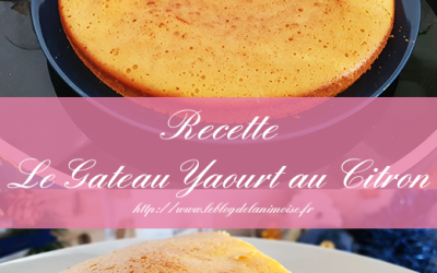 Recette : Le gâteau yaourt au Citron