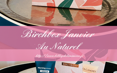 Birchbox Janvier 2020 : Au Naturel