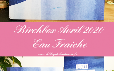 Birchbox Avril 2020 : Eau Fraîche