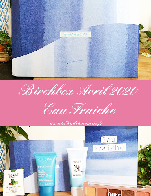 Birchbox Avril 2020 : Eau Fraîche