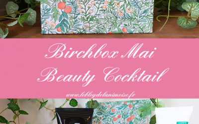 Birchbox Mai 2020 : Beauty Cocktail