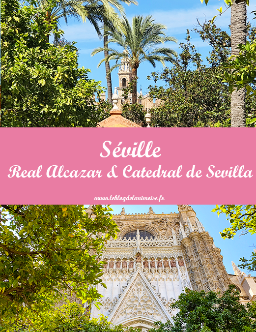 Séville : El Real Alcazar et La Cathédrale